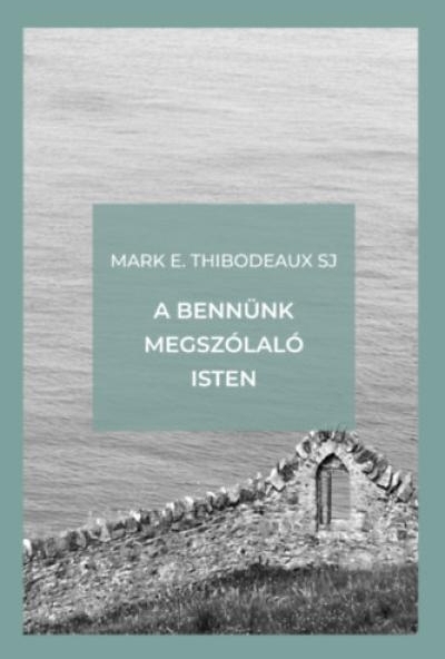 A bennünk megszólaló Isten