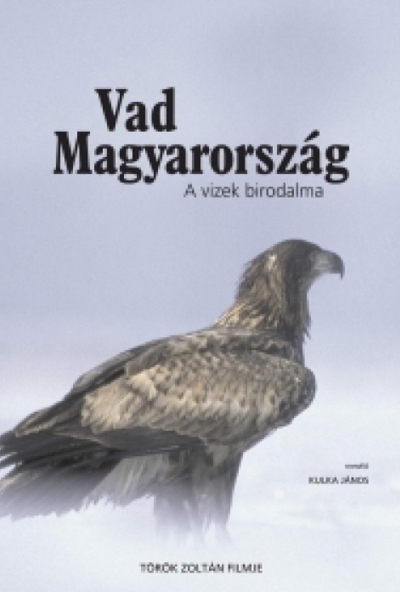 Vad Magyarország - A vizek birodalma (DVD) *Kulka János a narrátor - Antikvár - Kiváló állapotú*
