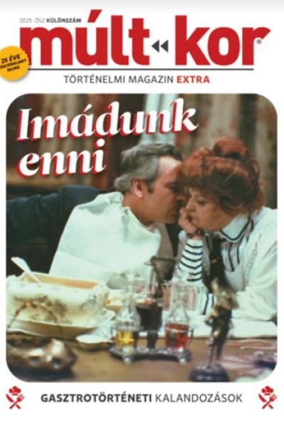 Múlt-kor 2025. őszi különszám: Imádunk enni