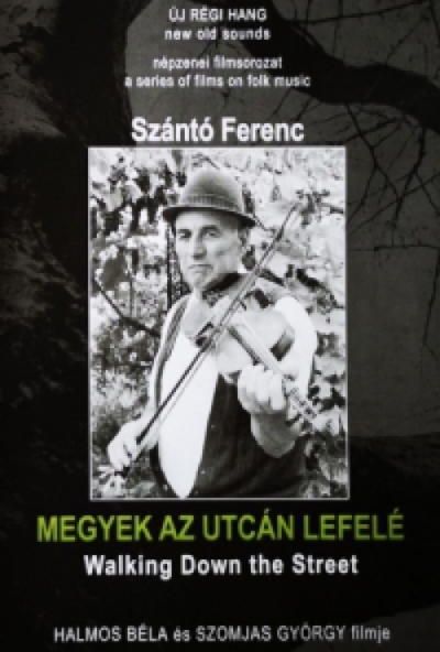 Megyek az utcán lefelé -  Szántó Ferenc - Új Régi Hang népzenei filmsorozat 9. (DVD) *Antikvár - Kiváló állapotú*