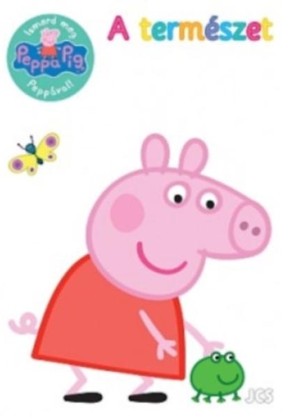 Peppa malac - Ismerd meg Peppával! - A természet