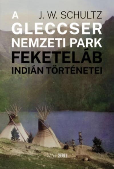 A Gleccser Nemzeti Park feketeláb indián történetei