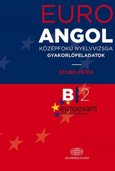EURO EXAM B2 Angol középfokú nyelvvizsga gyakorlófeladatok