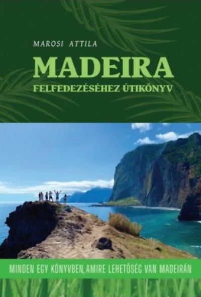 Madeira felfedezéséhez útikönyv