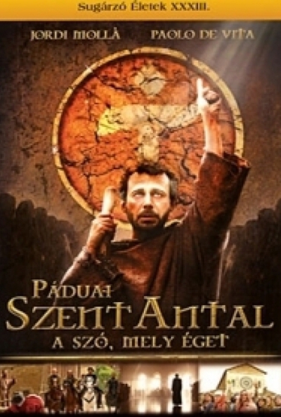 Páduai Szent Antal: A szó, mely éget (DVD) *Antikvár - Kiváló állapotú*