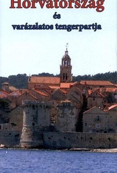 Horvátország és varázslatos tengerpartja