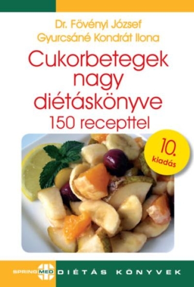 Cukorbetegek nagy diétáskönyve - 150 recepttel