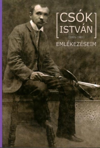 Csók István (1865-1961): Emlékezéseim