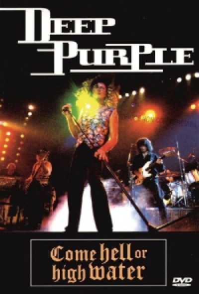 Deep Purple - Come Hell or High Water (DVD) *Antikvár - Kiváló álapotú*