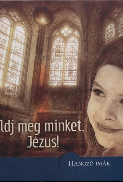 Áldj meg minket, Jézus!