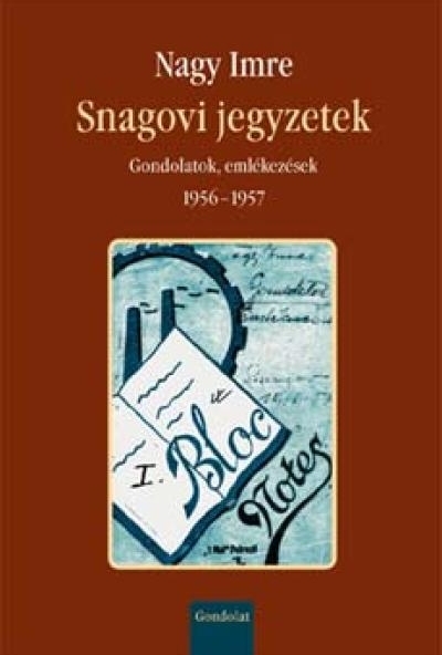 Snagovi jegyzetek - Gondolatok, emlékezések 1956-1957