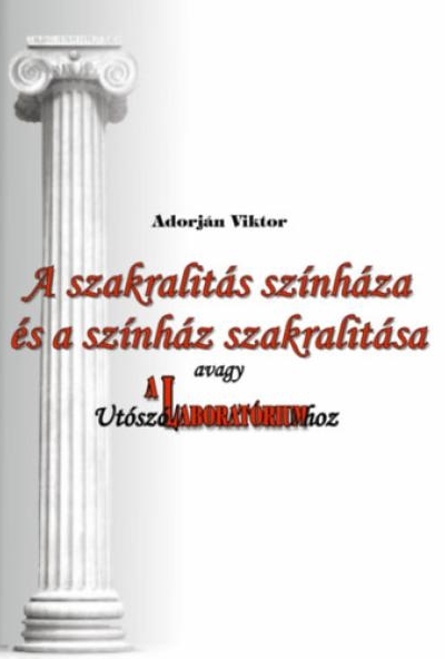 A szakralitás színháza és a színház szakralitása, avagy Utószó A Laboratóriumhoz