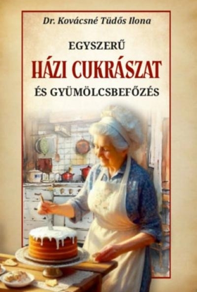 Egyszerű házi cukrászat és gyümölcsbefőzés